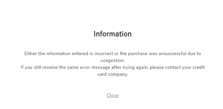 A screenshot of a web page error message with a white background. The text explains that a purchase was unsuccessful due to incorrect information or congestion, and suggests contacting the credit card company if the issue persists. A 'Close' link is at the bottom.