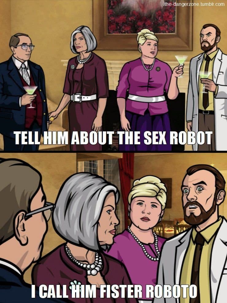A two-panel cartoon meme featuring four characters in a room. The top panel shows the group holding drinks with the caption 'TELL HIM ABOUT THE SEX ROBOT'. The bottom panel shows a close-up of the characters with the caption 'I CALL HIM FISTER ROBOTO'.