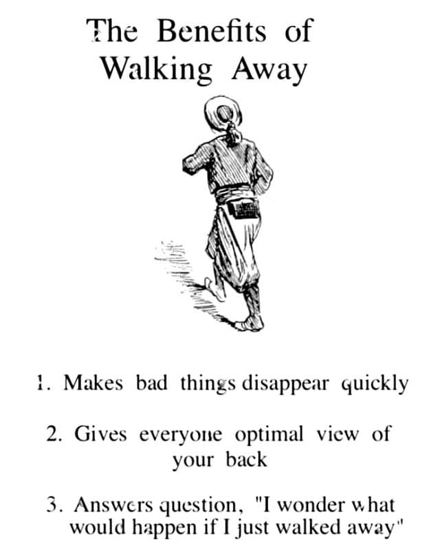 A black-and-white illustrated meme titled 'The Benefits of Walking Away,' featuring a drawing of a person walking away from the viewer. Below the illustration is a numbered list of three humorous benefits.