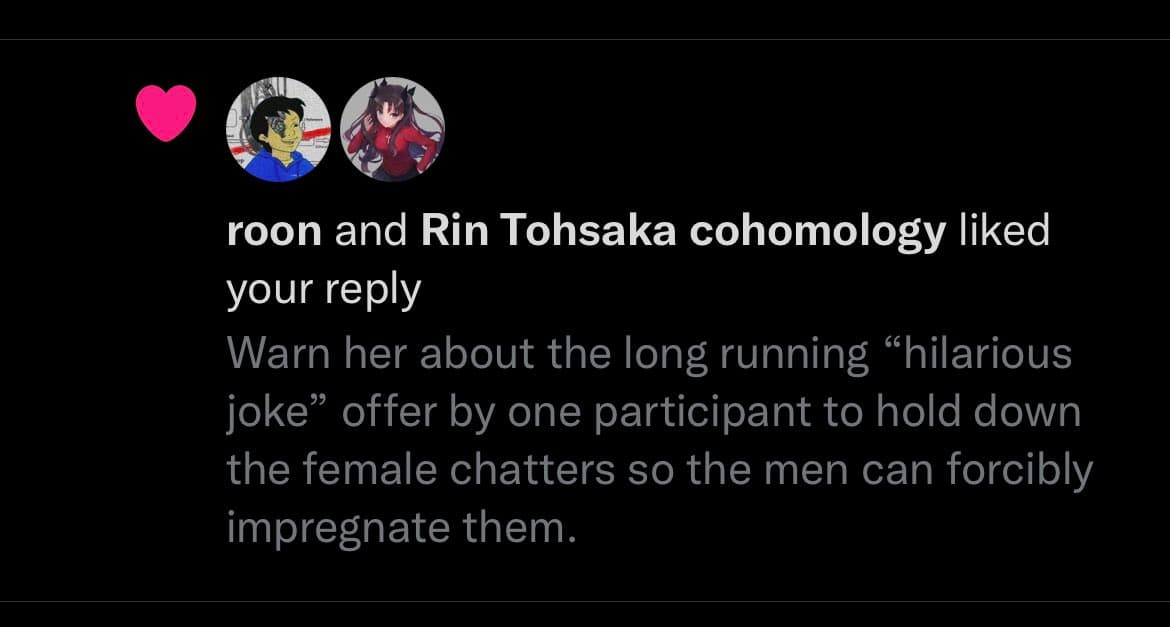 A screenshot of a Twitter notification showing that two users, 'roon' and 'Rin Tohsaka cohomology', liked a reply. The reply text below the notification is a quote about a 'long running joke' involving holding down female chatters so men can forcibly impregnate them.