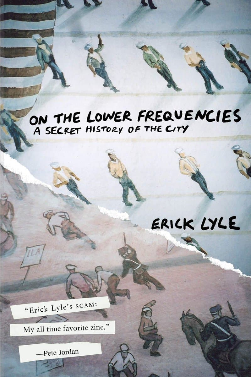 A book cover for 'On the Lower Frequencies: A Secret History of the City' by Erick Lyle, featuring a watercolor illustration of a protest scene with marching figures and a mounted police officer. The cover includes a torn-paper design element and a quote from Pete Jordan.