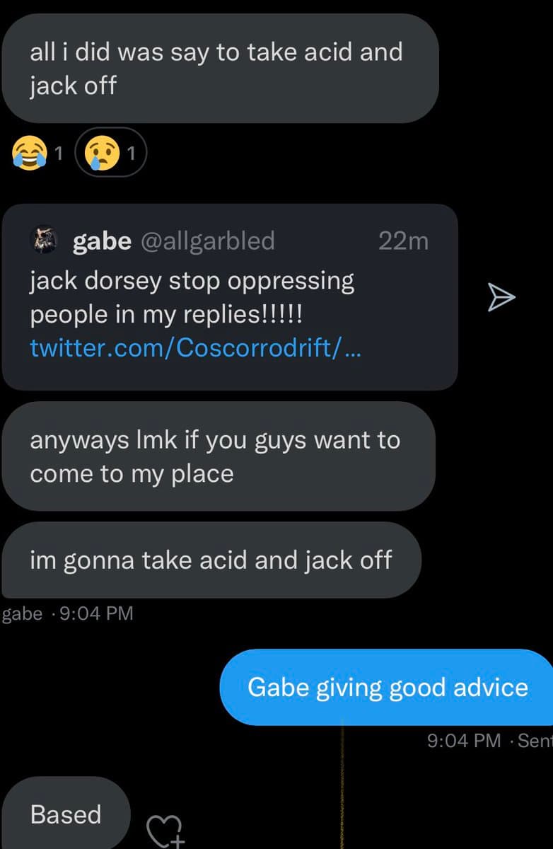 A screenshot of a text message conversation that includes a forwarded tweet. The forwarded tweet is from user 'gabe' (@allgarbled) and contains a complaint about Twitter moderation. The surrounding text messages are a humorous exchange about taking acid and masturbating, which the sender labels as 'good advice'.
