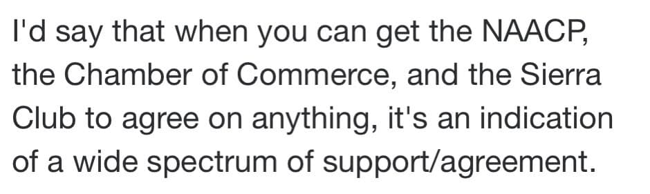 A text-only image displaying a quote on a white background. The text discusses the significance of the NAACP, the Chamber of Commerce, and the Sierra Club agreeing on an issue.