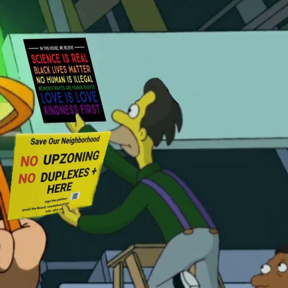 A meme featuring a character from The Simpsons standing at a podium, holding two signs. The top sign lists progressive social values, while the bottom yellow sign is a petition against upzoning and duplexes, illustrating a contradiction in the character's stated beliefs.