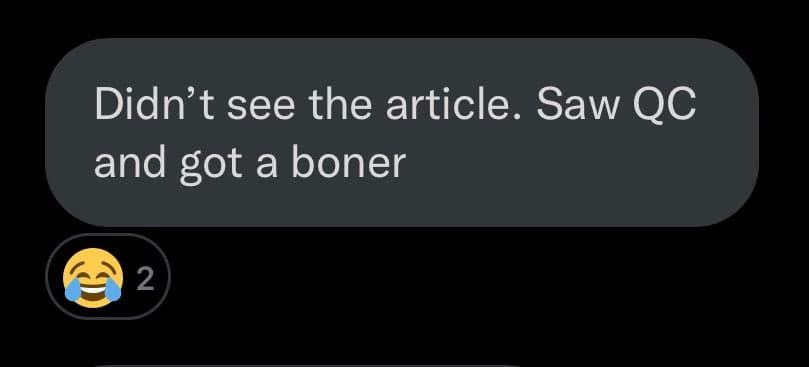 A screenshot of a chat message bubble on a dark background. The message reads, "Didn't see the article. Saw QC and got a boner." Below the message is a reaction icon of a laughing face with tears, accompanied by the number 2.