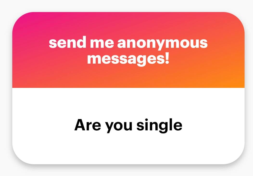 A screenshot of an anonymous message card with a pink-to-orange gradient header and a white body. The header reads "send me anonymous messages!" and the body contains the text "Are you single".
