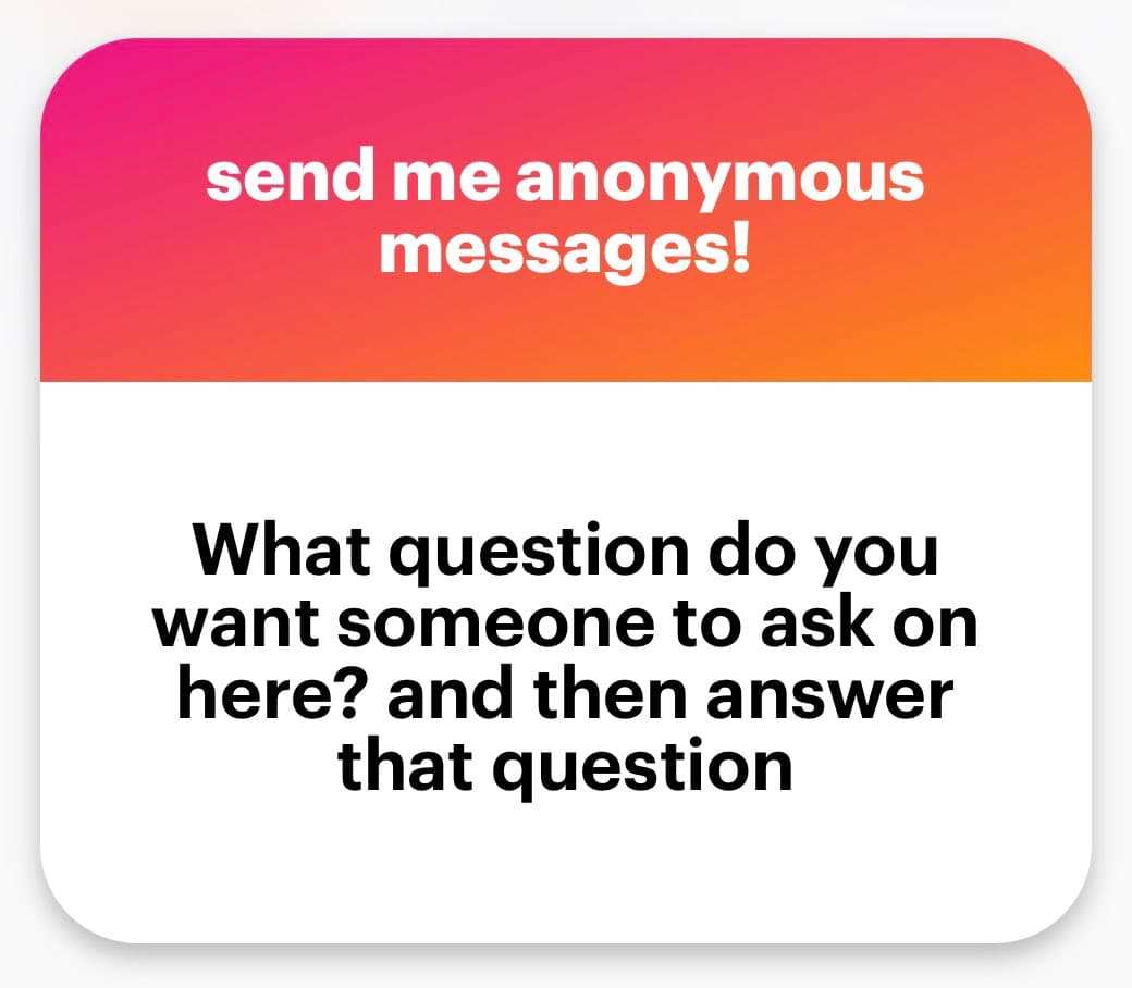A square graphic with a pink-to-orange gradient header and a white body, used to solicit anonymous questions. The header reads "send me anonymous messages!" and the body text asks, "What question do you want someone to ask on here? and then answer that question."