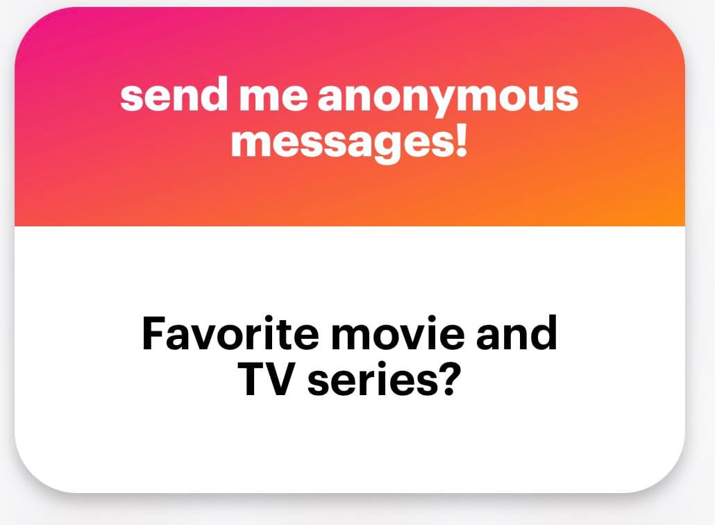 A graphic with a pink-to-orange gradient header and a white body, designed to solicit anonymous messages. The header reads "send me anonymous messages!" and the body asks, "Favorite movie and TV series?".