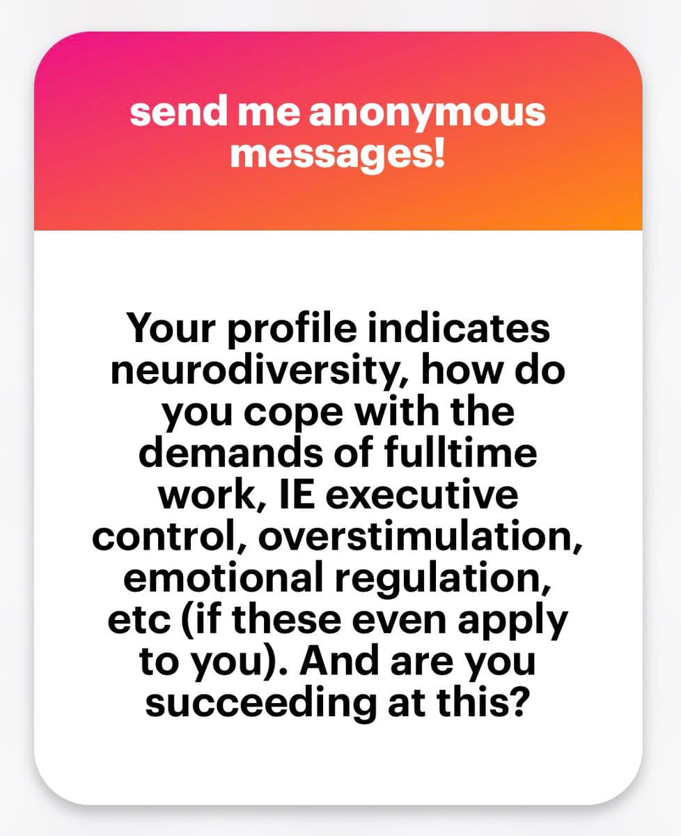 A text-based social media graphic with a pink-to-orange gradient header and a white body. It invites anonymous messages and poses a question about coping with the demands of full-time work while neurodivergent.