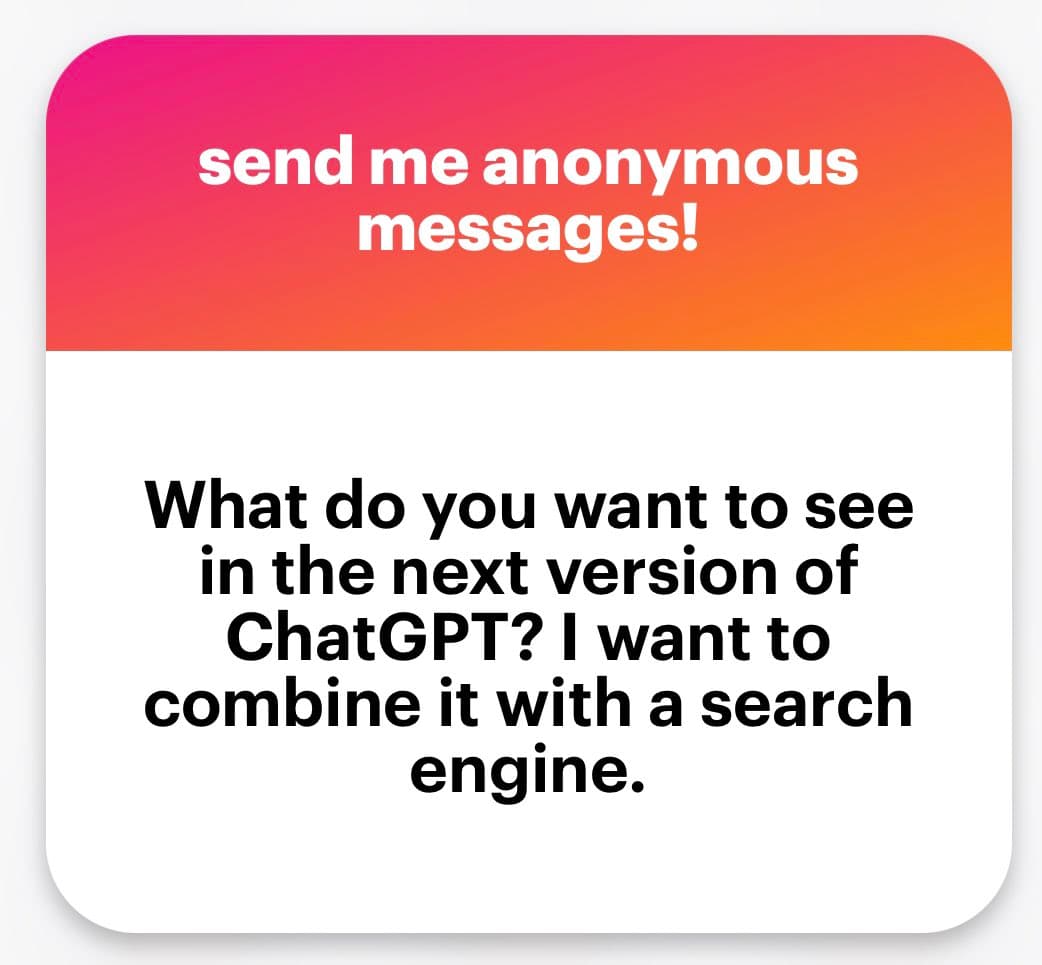 A screenshot of an anonymous message card featuring a pink-to-orange gradient header and a white body. The image contains text soliciting feedback on future ChatGPT features.