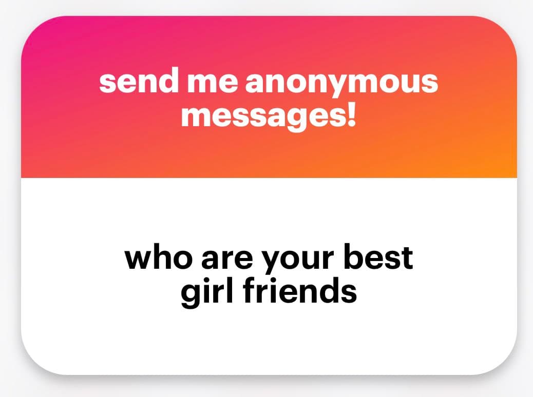 A graphic with a pink-to-orange gradient header and a white body, designed to solicit anonymous responses. The header text reads "send me anonymous messages!" and the body text asks, "who are your best girl friends."