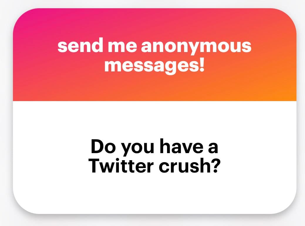 A graphic with a pink-to-orange gradient header and a white body, designed to invite anonymous interaction. The header text reads "send me anonymous messages!" and the body text asks, "Do you have a Twitter crush?"
