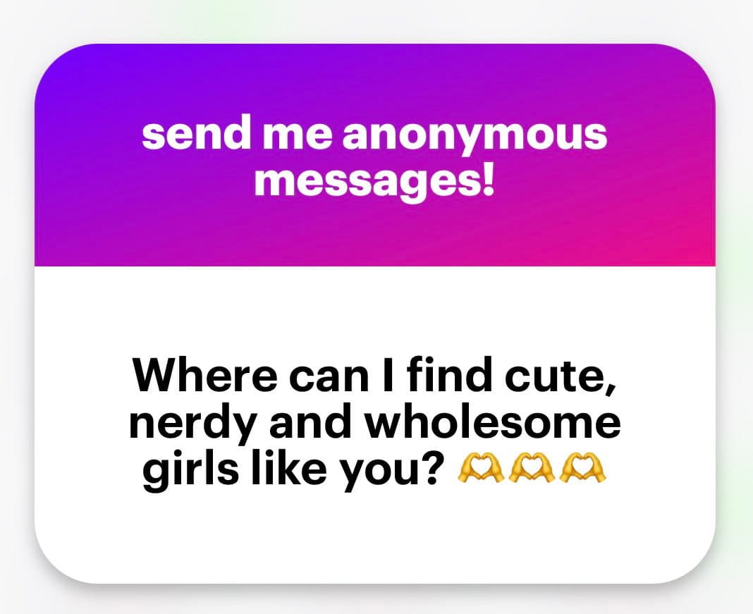 A screenshot of an anonymous message card with a purple header and white body. The header reads 'send me anonymous messages!' and the body contains a compliment about 'cute, nerdy and wholesome girls.'