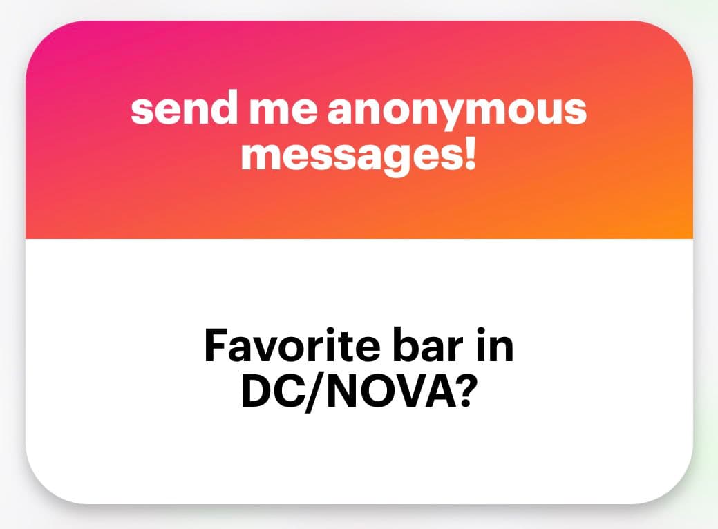 A screenshot of a social media poll or question card with a pink-to-orange gradient header and a white body. The header reads "send me anonymous messages!" and the body asks, "Favorite bar in DC/NOVA?".