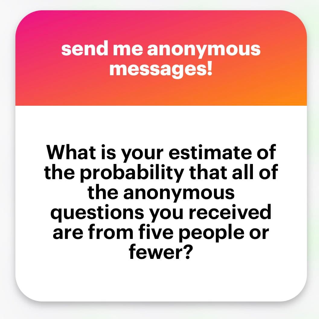 A screenshot of an anonymous message submission card with a pink-to-orange gradient header and a white body. The header reads 'send me anonymous messages!' and the body contains a question about the probability that all received anonymous questions are from five people or fewer.