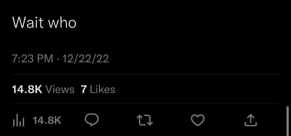 A screenshot of a social media post in dark mode, showing the text "Wait who" as the main content. Below the text, the post displays a timestamp of 7:23 PM on 12/22/22 and engagement metrics of 14.8K views and 7 likes. A row of interaction icons for views, comments, reposts, likes, and sharing is visible at the bottom.