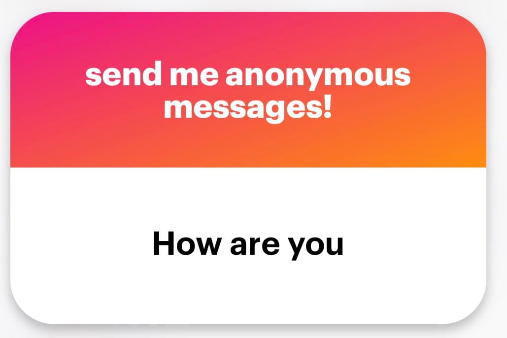 A screenshot of an anonymous message card with a pink-to-orange gradient header and a white body. The header reads "send me anonymous messages!" and the body contains the text "How are you".