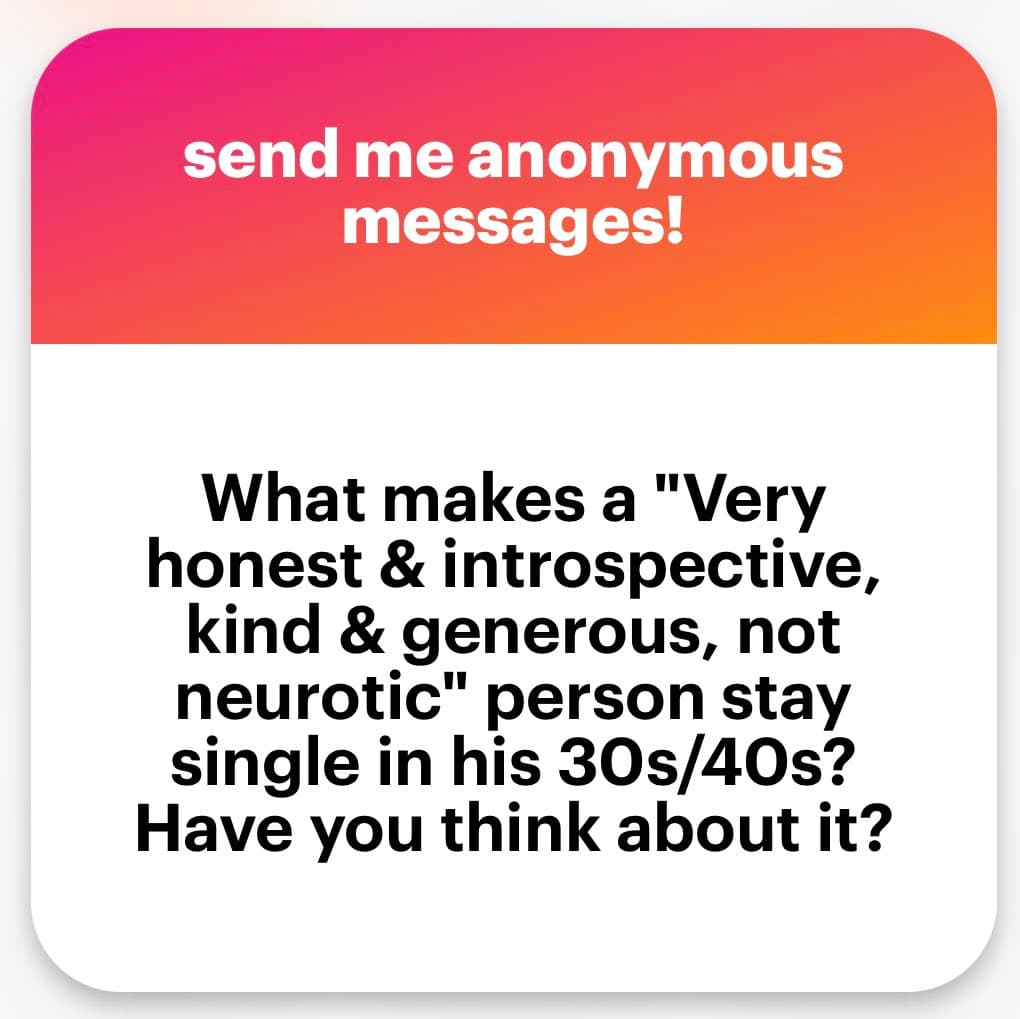 A text-based social media graphic with a pink-to-orange gradient header and a white body. The header reads "send me anonymous messages!" and the body poses a question about why a certain type of person stays single in their 30s/40s.