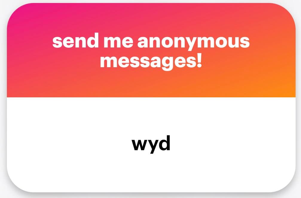 A graphic with a pink-to-orange gradient top section and a white bottom section. The top contains white text reading "send me anonymous messages!" and the bottom contains black text reading "wyd".