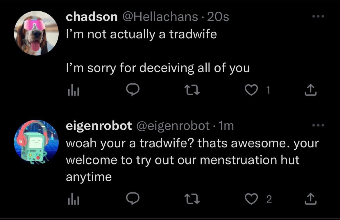 A screenshot of a Twitter conversation between two users. The first user, chadson, posts a humorous denial of being a 'tradwife' (traditional wife), while the second user, eigenrobot, responds with a joke about a 'menstruation hut'.