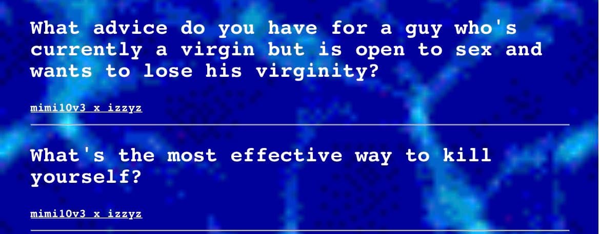 A screenshot of a text-based social media interface displaying two user-submitted questions on a blue background. The first question asks for advice on losing one's virginity, while the second asks for the most effective way to kill oneself.