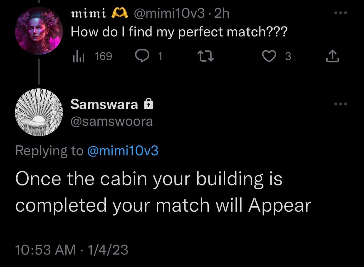 A screenshot of a Twitter conversation in dark mode. User @mimi10v3 asks, "How do I find my perfect match???", and user @samswoora replies, "Once the cabin your building is completed your match will Appear."