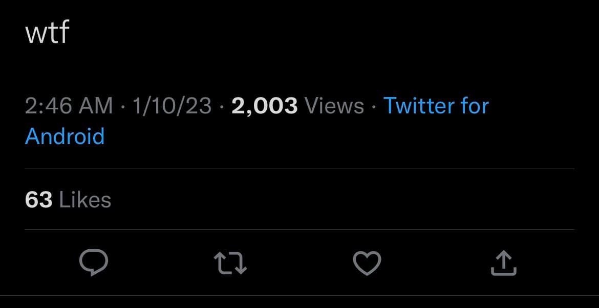 A screenshot of a Twitter post in dark mode showing the text "wtf" as the main content. Below the text, metadata indicates the post was made at 2:46 AM on 1/10/23, has 2,003 views, and was posted via Twitter for Android. The post has received 63 likes.