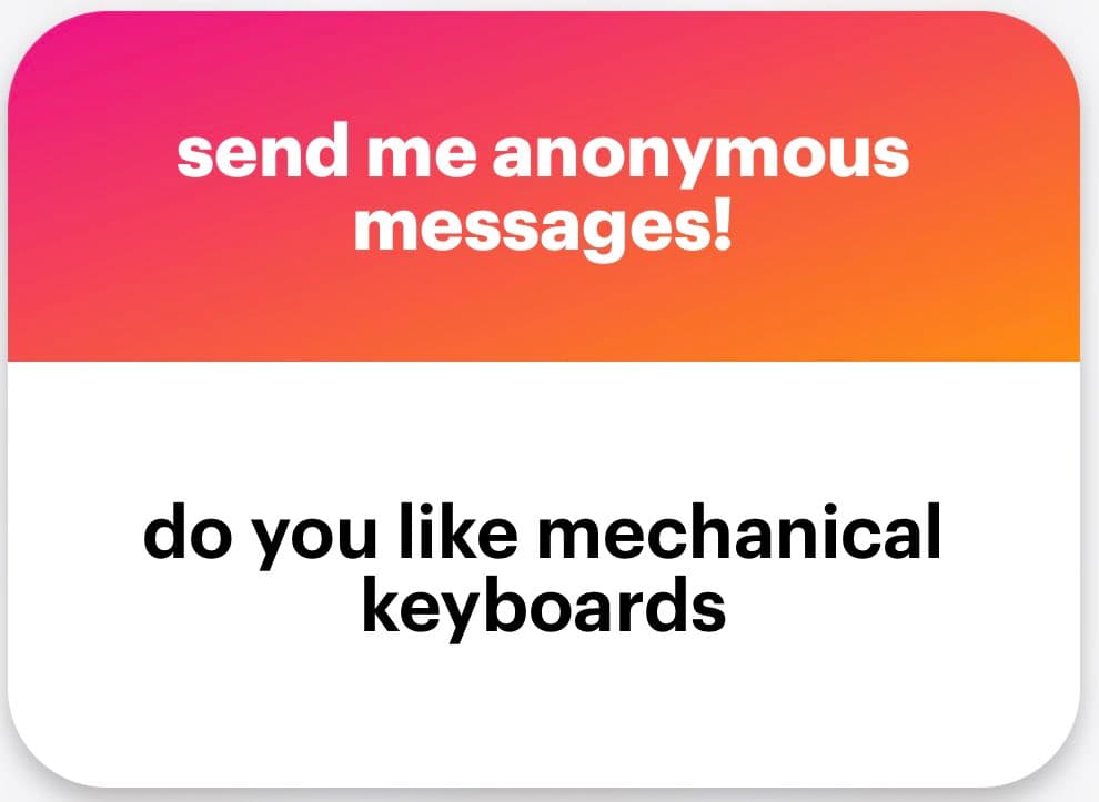 A graphic with a pink-to-orange gradient header and a white body, styled like a social media card. The header contains white text inviting anonymous messages, while the body poses a question in black text.