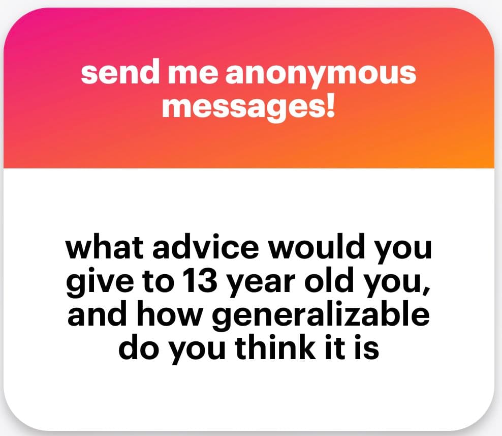 A text-based social media graphic with a pink-to-orange gradient header and a white body. The header invites anonymous messages, while the body poses a question about advice for one's 13-year-old self.