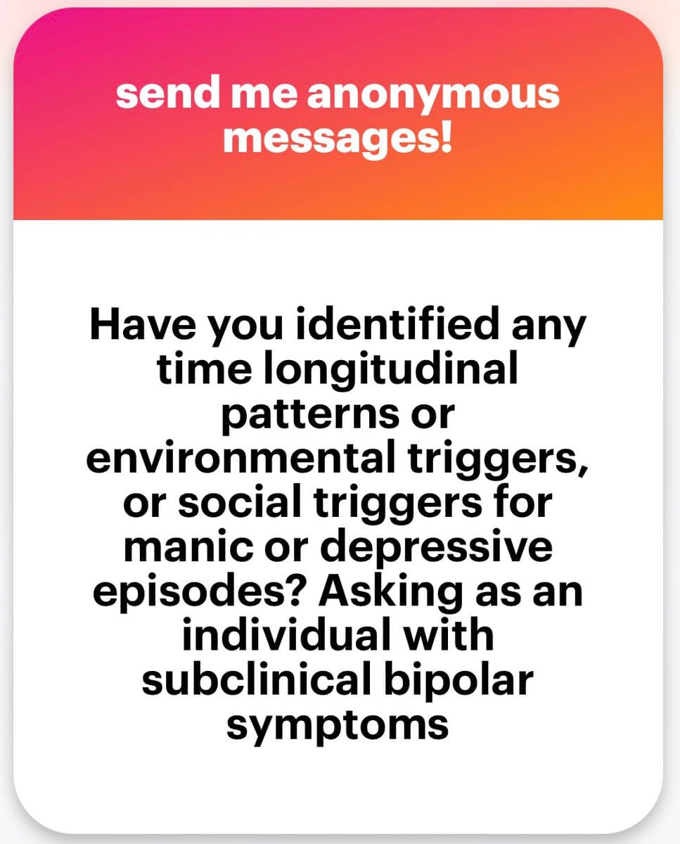 A text-based social media graphic with a pink-to-orange gradient header and a white body. It invites anonymous messages and asks a question about identifying triggers for manic or depressive episodes.