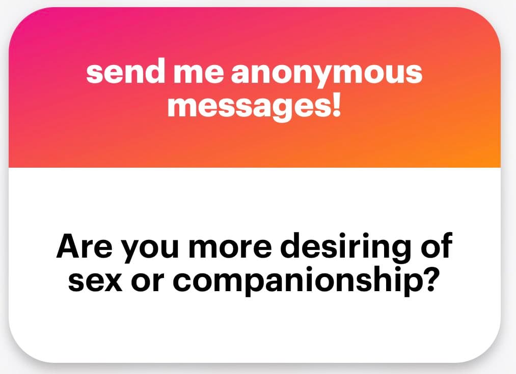 A graphic with a pink-to-orange gradient header and a white body, designed to invite anonymous messages. The header reads "send me anonymous messages!" and the body poses the question, "Are you more desiring of sex or companionship?"