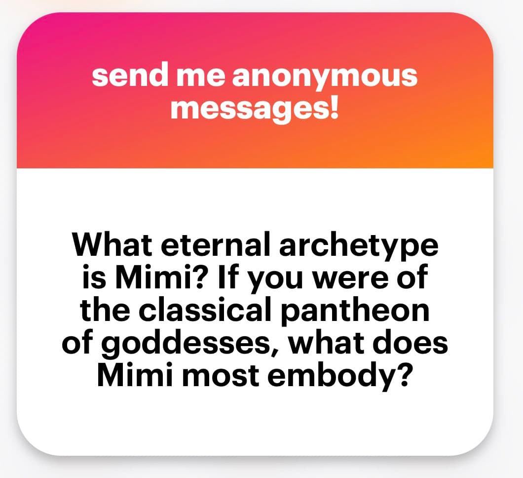 A text-based graphic with a pink-to-orange gradient header and a white body, designed to solicit anonymous messages. The header reads 'send me anonymous messages!' and the body poses a question about the character Mimi's archetype in the classical pantheon of goddesses.