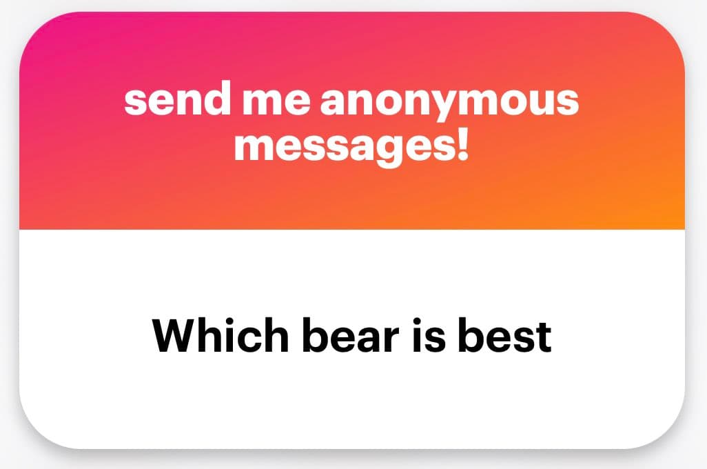 A screenshot of an anonymous message card with a pink-to-orange gradient header and a white body. The header contains white text reading "send me anonymous messages!" and the body contains black text reading "Which bear is best".
