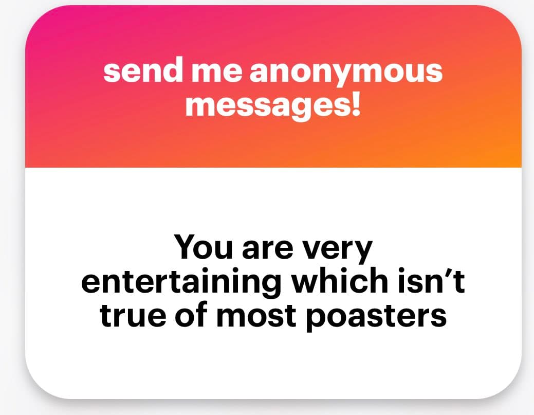A screenshot of an anonymous message card with a pink-to-orange gradient header and a white body. The header reads 'send me anonymous messages!' and the body contains a compliment about the recipient being entertaining.