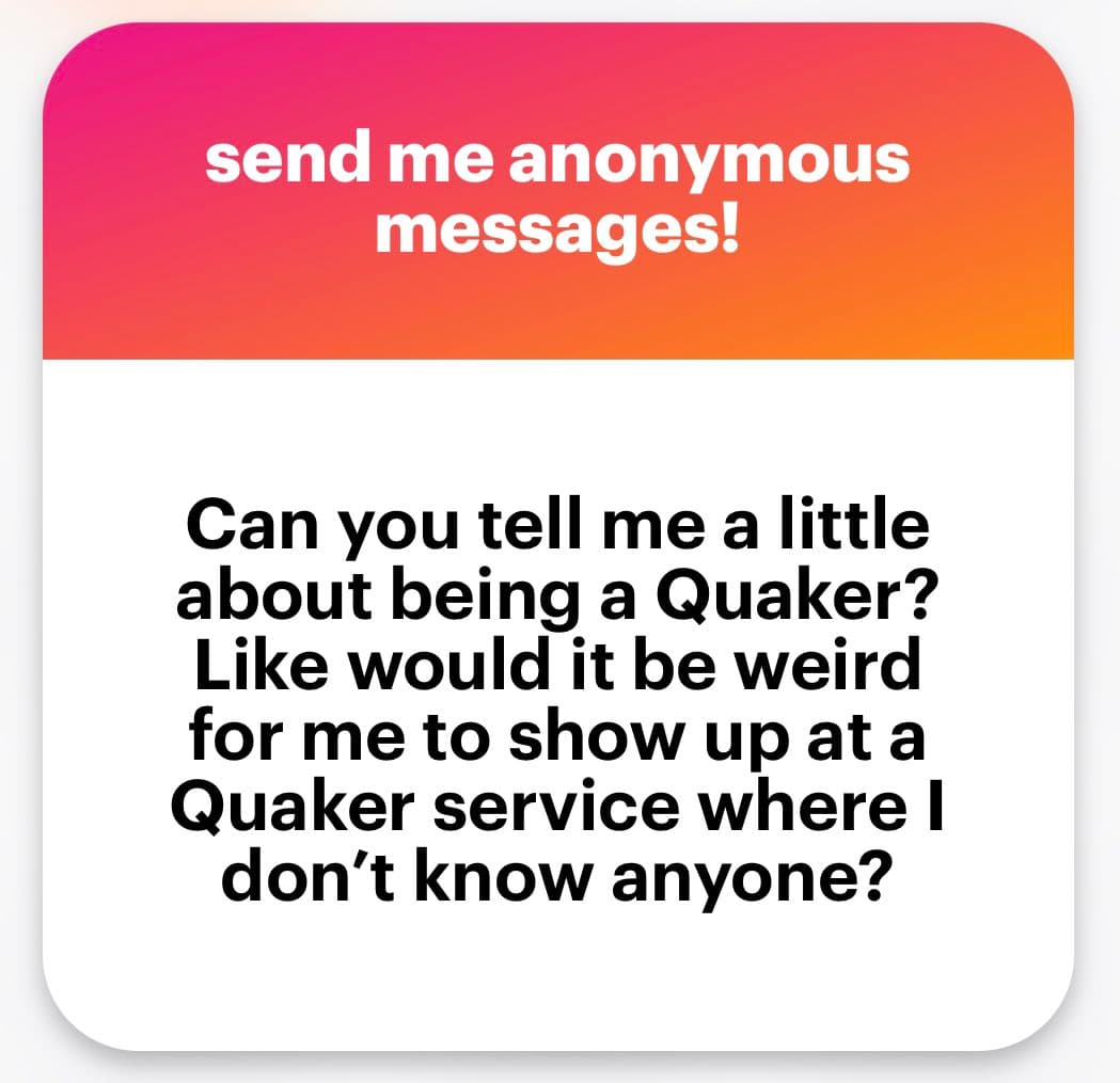 A screenshot of an anonymous message card featuring a pink-to-orange gradient header and a white body. The image contains a question about attending a Quaker service.