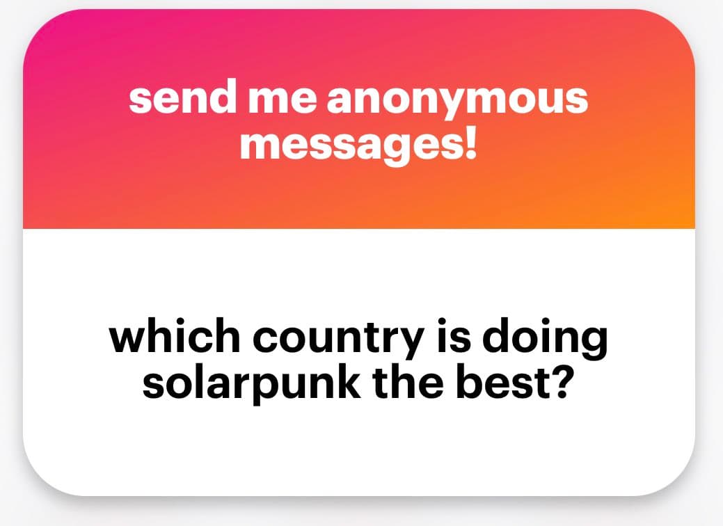 A graphic with a pink-to-orange gradient header and a white body, designed to solicit anonymous messages. The header reads 'send me anonymous messages!' and the body poses the question 'which country is doing solarpunk the best?'