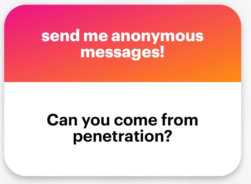 A screenshot of an anonymous message card with a pink-to-orange gradient header and a white body. The header reads "send me anonymous messages!" and the body contains the text "Can you come from penetration?".