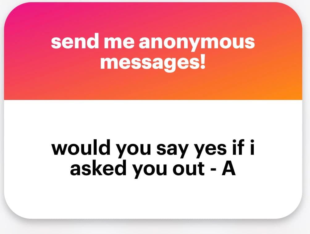 A screenshot of an anonymous message card with a pink-to-orange gradient header and a white body. The header reads "send me anonymous messages!" and the body contains a question from a user.