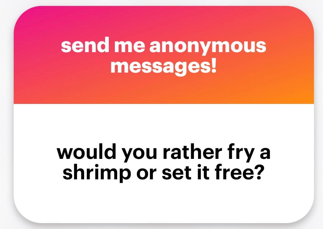 A screenshot of an anonymous message card with a pink-to-orange gradient header and a white body. The header reads 'send me anonymous messages!' and the body poses the question 'would you rather fry a shrimp or set it free?'