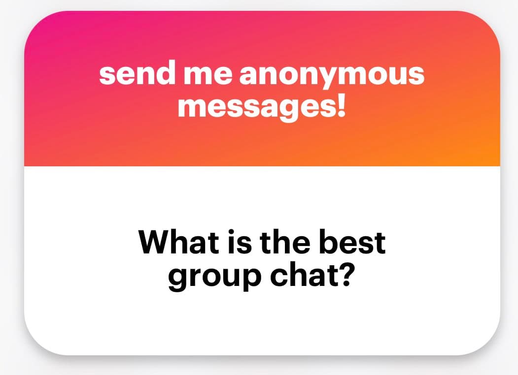 A graphic with a pink-to-orange gradient header and a white body, designed to invite anonymous messages. The header text reads "send me anonymous messages!" and the body text asks, "What is the best group chat?".