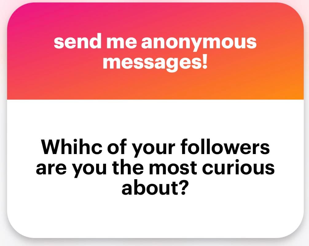 A social media graphic with a pink-to-orange gradient header and a white body, designed to invite anonymous messages. The image contains a question about followers.