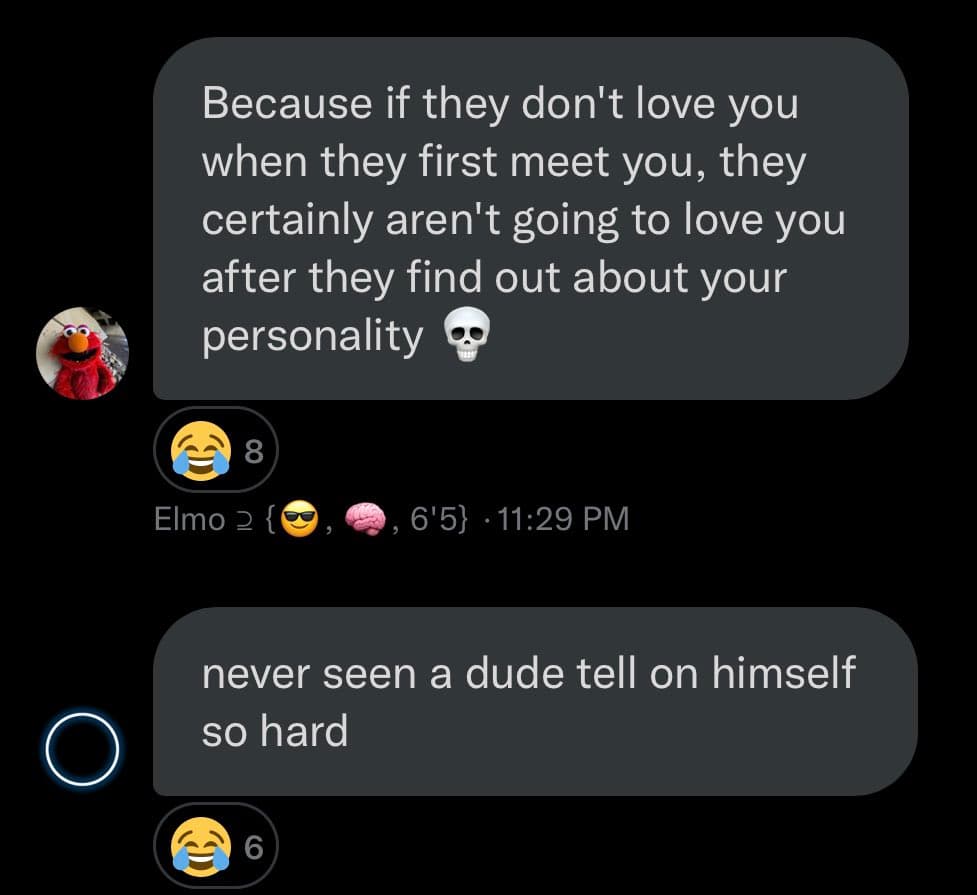 A screenshot of a text message conversation between two people. The first message, from a user with an Elmo profile picture, is a self-deprecating joke about their personality. The second message is a reply from the other person, who is laughing at the first person's self-criticism.