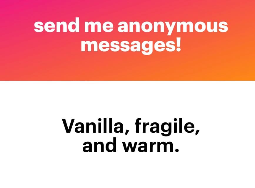 A text-based image with a pink-to-orange gradient header and a white body. The header reads "send me anonymous messages!" in white text, and the body reads "Vanilla, fragile, and warm." in black text.