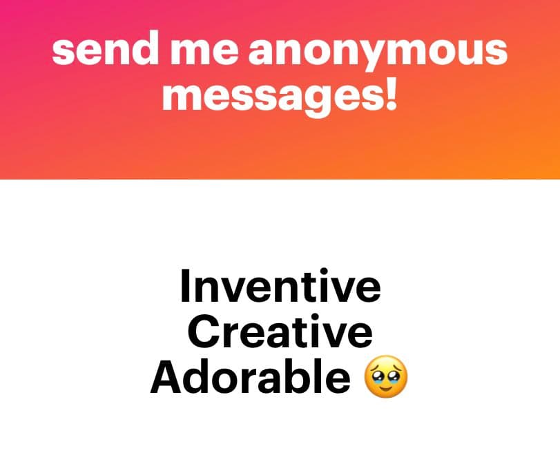 A text-based graphic with a pink-to-orange gradient header and a white body. The header reads 'send me anonymous messages!' in white text, while the body lists the words 'Inventive', 'Creative', and 'Adorable' in black text, followed by a smiling face with a tear emoji.