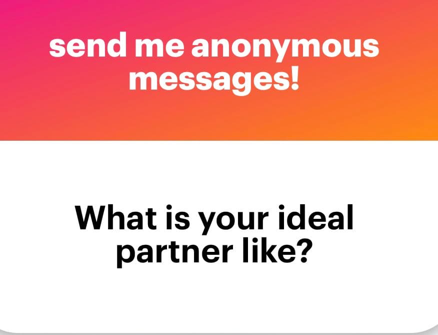 A text-based graphic with a pink-to-orange gradient header and a white body. The header reads "send me anonymous messages!" and the body asks, "What is your ideal partner like?"