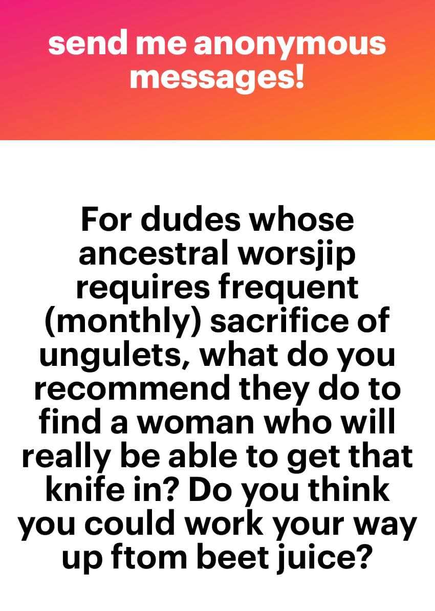 A text-based social media post with a pink-to-orange gradient header and a white body. The header reads "send me anonymous messages!" and the body contains a humorous question about ancestral worship and veganism.