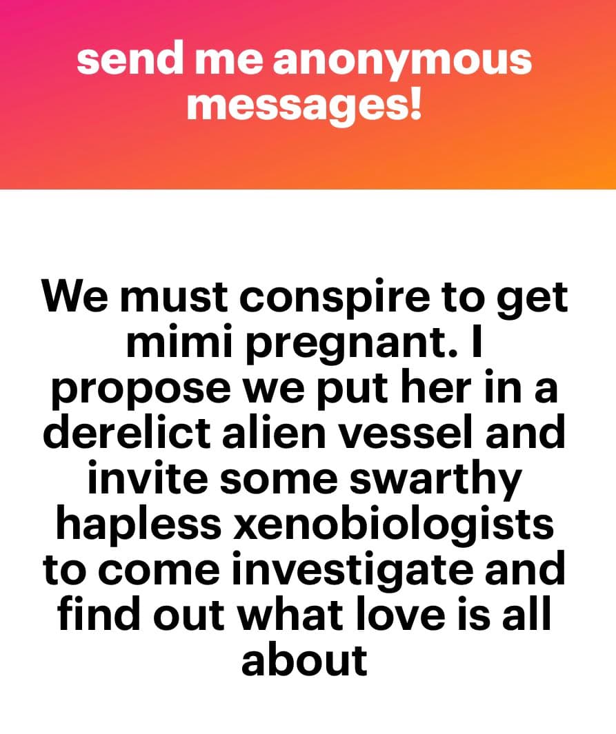 A text-based image with a pink-to-orange gradient header and a white body. The header reads 'send me anonymous messages!' and the body contains a humorous, fictional message about a sci-fi scenario.