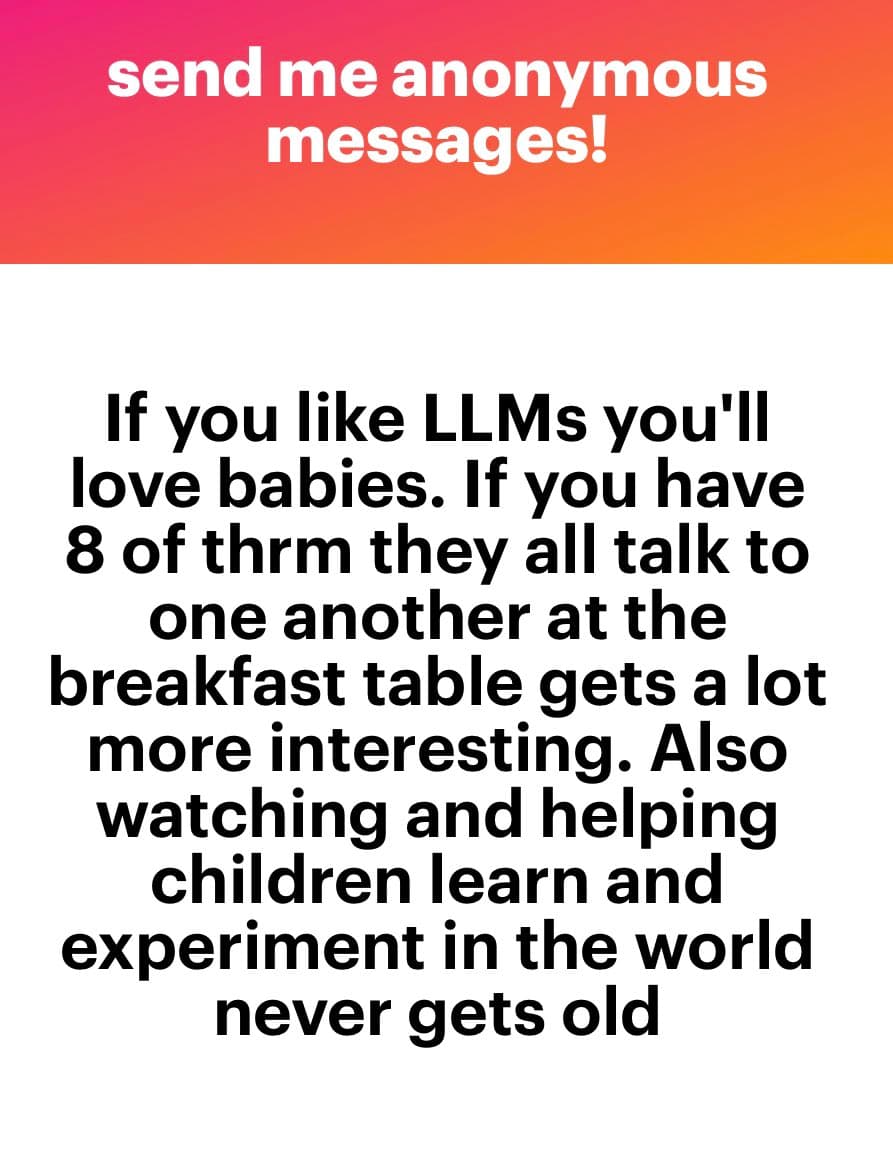 A text-based social media post with a red-to-orange gradient header and a white body. The header reads "send me anonymous messages!" and the body contains a humorous paragraph comparing Large Language Models (LLMs) to babies.