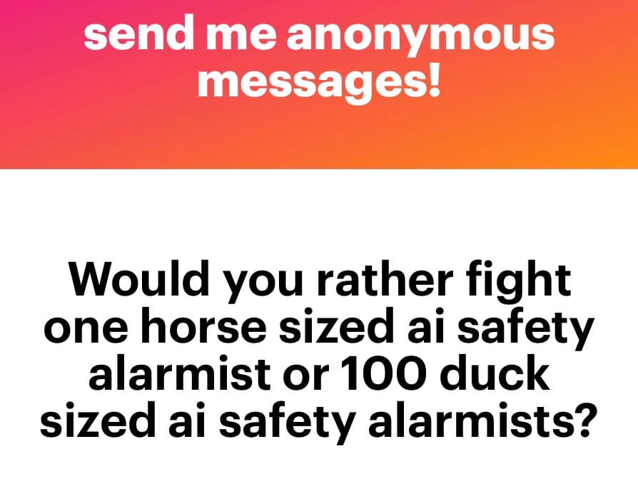 A text-based image with a red-to-orange gradient header and a white body. The header reads "send me anonymous messages!" and the body poses a humorous question about AI safety alarmists.