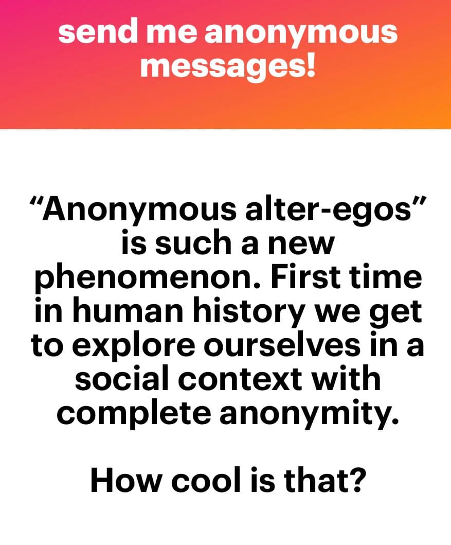 A text-based social media graphic with a red-to-orange gradient header and a white body. The header reads "send me anonymous messages!" and the body contains a quote about anonymous alter-egos being a new phenomenon that allows people to explore themselves in a social context with complete anonymity, ending with "How cool is that?"